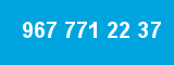 967 771 22 37